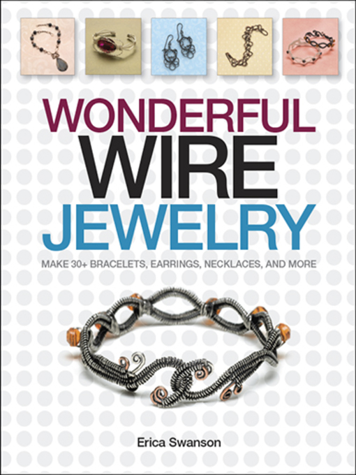 Title details for Wonderful Wire Jewelry by Erica Swanson - Available